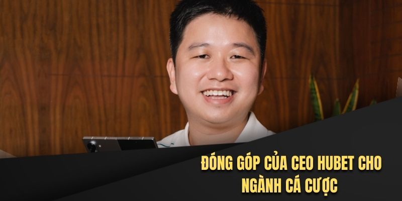 3 đóng góp lớn của CEO giúp ngành cá cược ngày càng phát triển