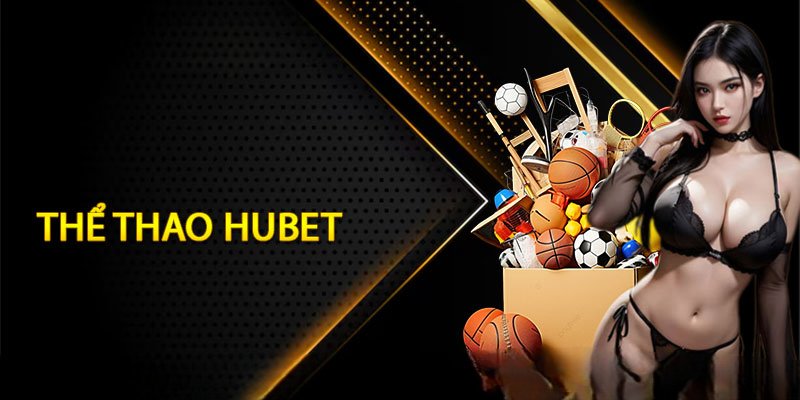 Giới thiệu Hubet với sảnh game cá độ thể thao hấp dẫn