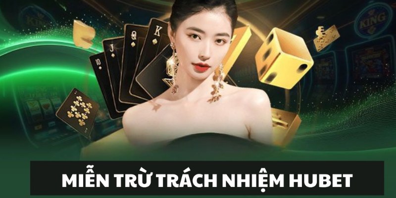 Giới thiệu về chính sách miễn trách nhiệm Hubet 