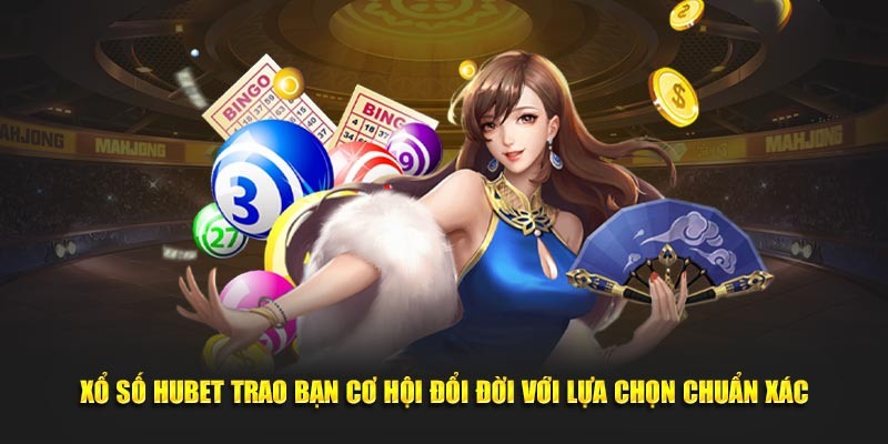 Xổ số Hubet sở hữu tỷ lệ thưởng lớn dành cho hội viên